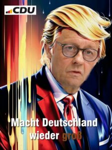 Ein Meme: Wahlplakat der CDU mit Merz als Trump-Karrikatur.